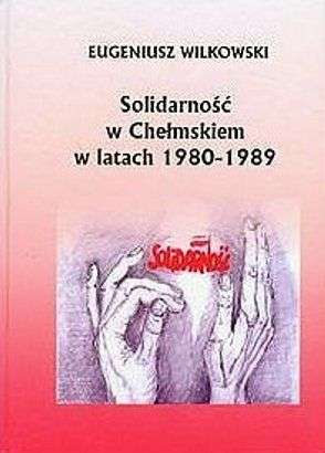 Solidarnosc_w_Chelmskiem_w_latach_1980_1989