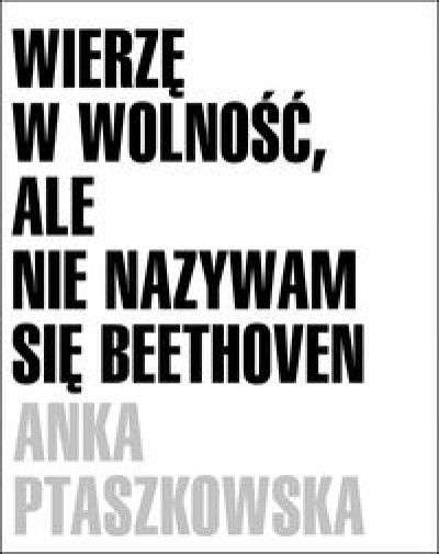 Wierze_w_wolnosc__ale_nie_nazywam_sie_Beethoven