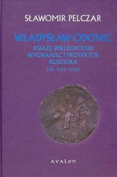 Wladyslaw_Odonic._Ksiaze_wielkopolski__wygnaniec_i_protektor_kosciola__ok._1193_1239_