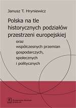 Polska_na_tle_historycznych_podzialow_przestrzeni_europejskiej_oraz_wspolczesnych_przemian_gospodarczych__spolecznych_i_politycznych