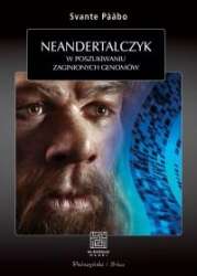 Neandertalczyk._W_poszukiwaniu_zaginionych_genomow