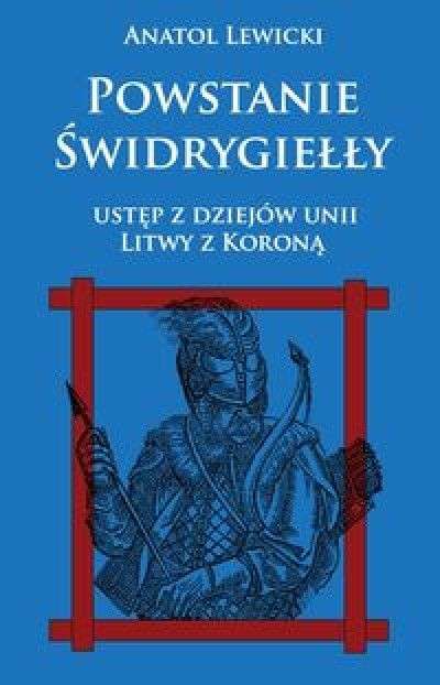 Powstanie_Swidrygielly._Ustep_z_dziejow_unii_Litwy_z_Korona