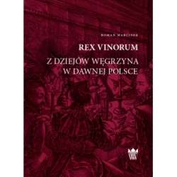 Rex_Vinorum._Z_dziejow_Wegrzyna_w_dawnej_Polsce