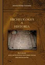 Archeologia_a_historia._Refleksje_o_mysleniu_historycznym_archeologow