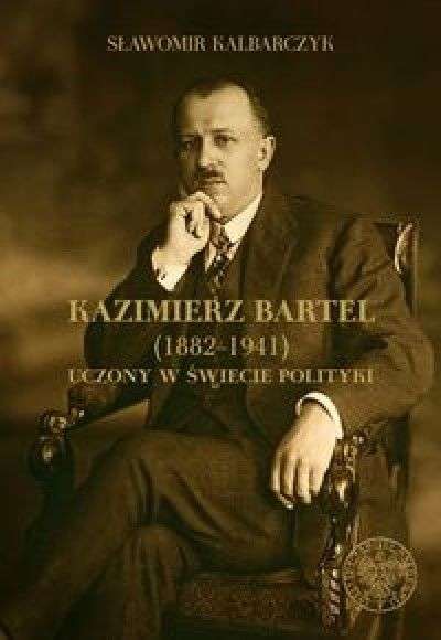 Kazimierz_Bartel__1882_1941_._Uczony_w_swiecie_polityki