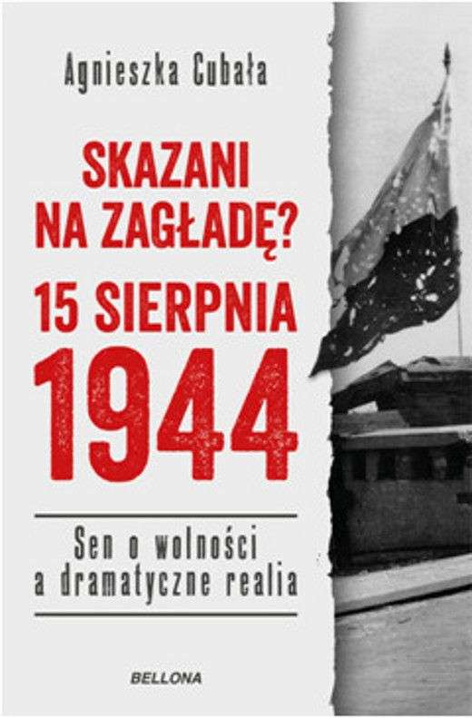 Skazani_na_zaglade__15_sierpnia_1944._Sen_o_wolnosci_a_dramatyczne_realia