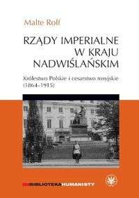 Rzady_imperialne_w_Kraju_Nadwislanskim._Krolestwo_Polskie_i_carstwo_rosyjskie__1864_1915_