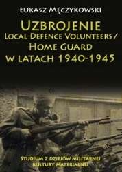 Uzbrojenie_Local_Defence_Volunteers_Home_Guard_w_latach_1940_1945._Studium_z_dziejow_militarnej_kultury_materialnej