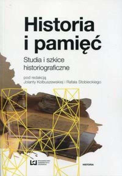Historia_i_pamiec._Studia_i_szkice_historiograficzne