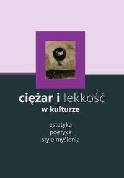 Ciezar_i_lekkosc_w_kulturze._Estetyka__poetyka__style_myslenia