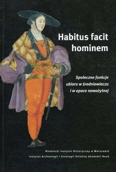 Habitus_facit_hominem._Spoleczne_funkcje_ubioru_w_Sredniowieczu_i_w_epoce_nowozytnej