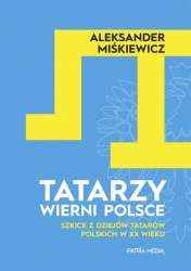 Tatarzy_wierni_Polsce._Szkice_z_dziejow_Tatarow_polskich_w_XX_wieku