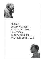 Miedzy_pozytywizmem_a_nacjonalizmem._Przemiany_kultury_polskiej_w_latach_1886_1918
