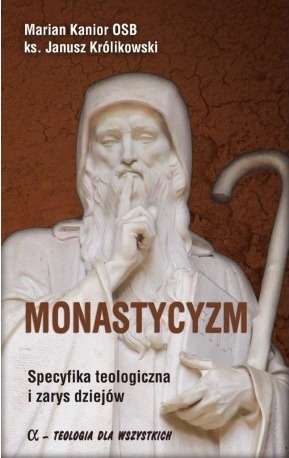 Monastycyzm._Specyfika_teologiczna_i_zarys_dziejow