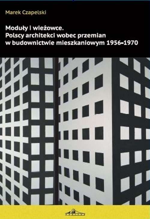 Moduly_i_wiezowce._Polscy_architekci_wobec_przemian_w_budownictwie_mieszkaniowym_1956_1970