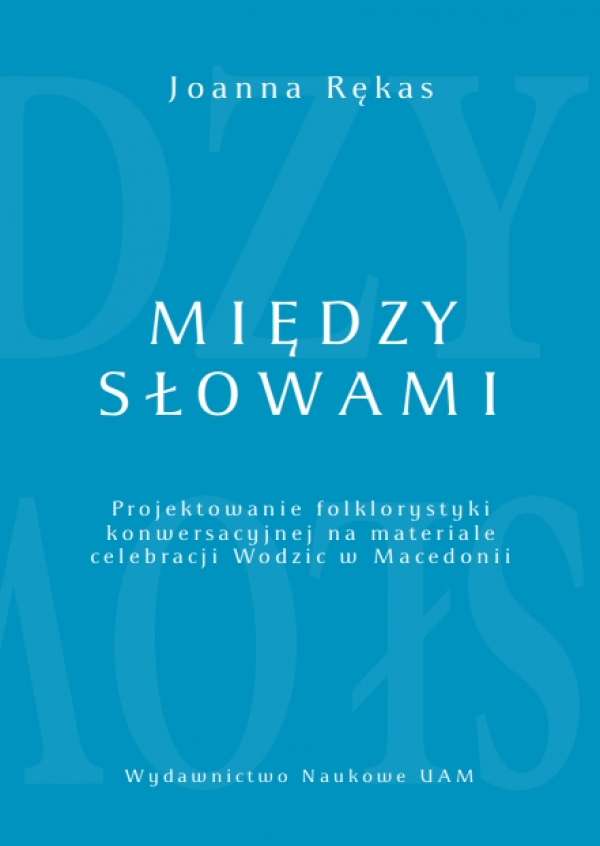 Miedzy_slowami._Projektowanie_folklorystyki_konwersacyjnej_na_materiale_celebracji_Wodzic_w_Macedonii