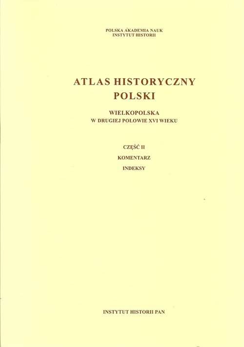 Atlas_historyczny_Polski._Wielkopolska_w_drugiej_polowie_XVI_wieku._Cz._I._Mapy__plany__cz._II._Komentarz__indeksy