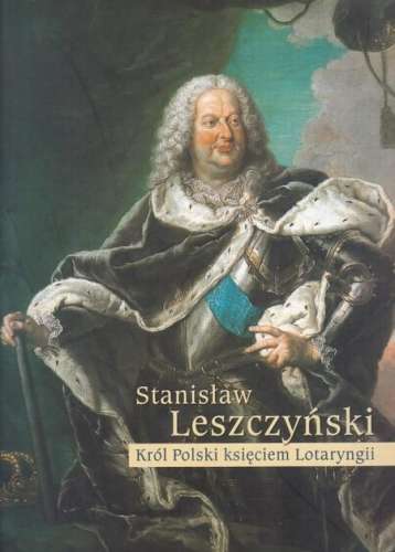 Stanislaw_Leszczynski._Krol_Polski_ksieciem_Lotaryngii