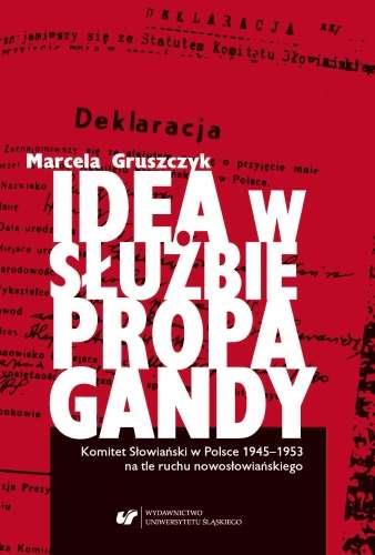Idea_w_sluzbie_propagandy._Komitet_Slowianski_w_Polsce_1945_1953_na_tle_ruchu_nowoslowianskiego