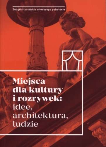 Miejsca_dla_kultury_i_rozrywek__idee__architektura__ludzie