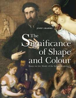 The_Significance_of_Shape_and_Colour._Essays_on_Art__Mostly_of_the_Italian_Renaissance