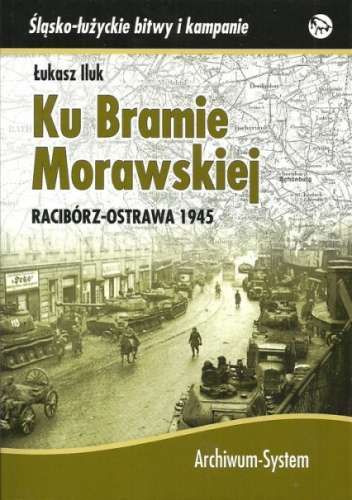 Ku_Bramie_Morawskiej._Raciborz_Ostrawa_1945