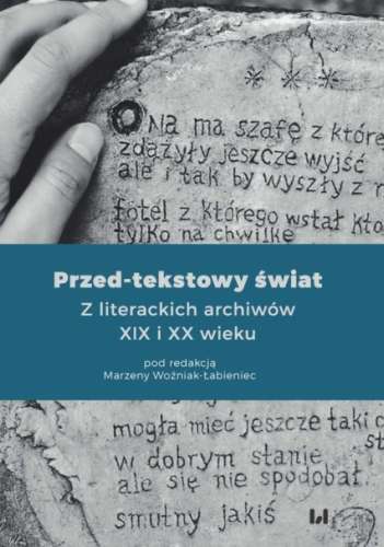Przed_tekstowy_swiat._Z_literackich_archiwow_XIX_i_XX_wieku