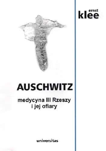 Auschwitz._Medycyna_III_Rzeszy_i_jej_ofiary