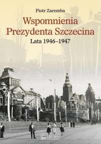 Wspomnienia_Prezydenta_Szczecina._Lata_1946_1947