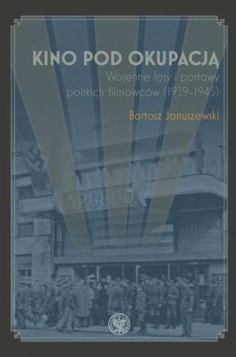 Kino_pod_okupacja._Wojenne_losy_i_postawy_polskich_filmowcow__1939–1945_