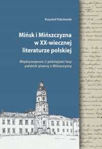 Minsk_i_Minszczyzna_w_XX_wiecznej_literaturze_polskiej._Miedzywojenne__i_pozniejsze__losy_polskich_pisarzy_z_Minszczyzny
