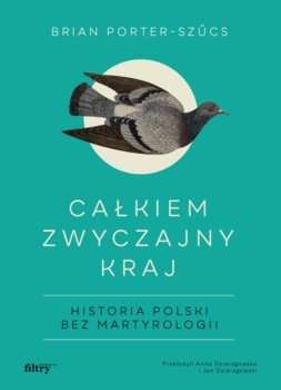 Calkiem_zwyczajny_kraj._Historia_Polski_bez_martyrologii