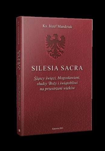 Silesia_sacra._Slascy_swieci__blogoslawieni__sludzy_Bozy_i_swiatobliwi_na_przestrzeni_wiekow
