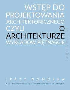 Wstep_do_projektowania_architektonicznego__czyli_o_architekturze_wykladow_pietnascie
