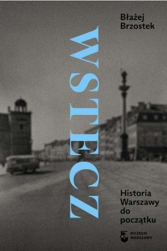 Wstecz._Historia_Warszawy_do_poczatku