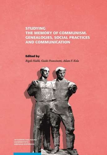 Studying_The_Memory_of_Communism._Genealogies__Social_Practices_and_Communication
