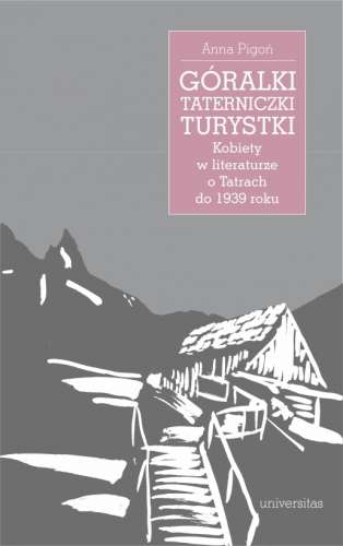 Goralki__taterniczki__turystki._Kobiety_w_literaturze_o_Tatrach_do_1939_roku