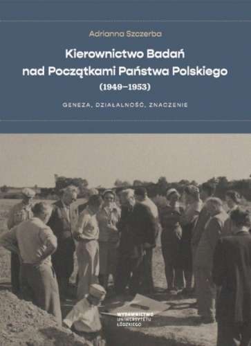 Kierownictwo_Badan_nad_Poczatkami_Panstwa_Polskiego__1949_1953_._Geneza__dzialalnosc__znaczenie