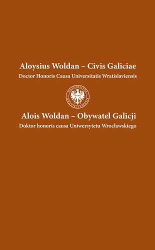 Aloysius_Woldan___Civis_Galiciae._Alois_Woldan___Obywatel_Galicji._Doktor_honoris_causa_Uniwersytetu_Wroclawskiego