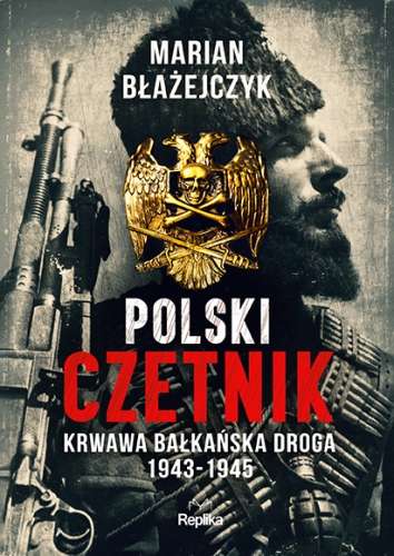 Polski_czetnik._Krwawa_balkanska_droga_1943_1945