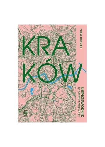 Krakow._Nieprzewodnik_dla_turystow_i_mieszkancow_br___Pozycja_drukowana