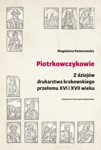 Piotrkowczykowie._Z_dziejow_drukarstwa_krakowskiego_przelomu_XVI_i_XVII_wieku