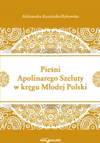 Piesni_Apolinarego_Szeluty_w_kregu_Mlodej_Polski