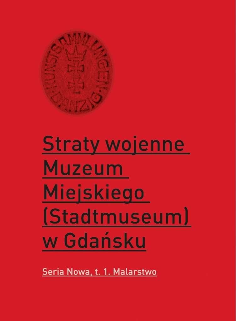 Straty_wojenne_Muzeum_Miejskiego__Stadtmuseum__w_Gdansku._Seria_Nowa__t._1._Malarstwo