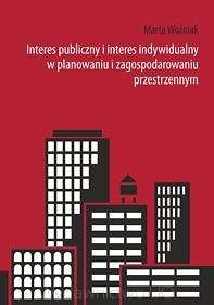 Interes_publiczny_i_interes_indywidualny_w_planowaniu_i_zagospodarowaniu_przestrzennym
